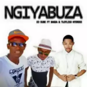 DJ Dube - Ngiyabuzafeat. Bagga & Tlotliso Ntereke